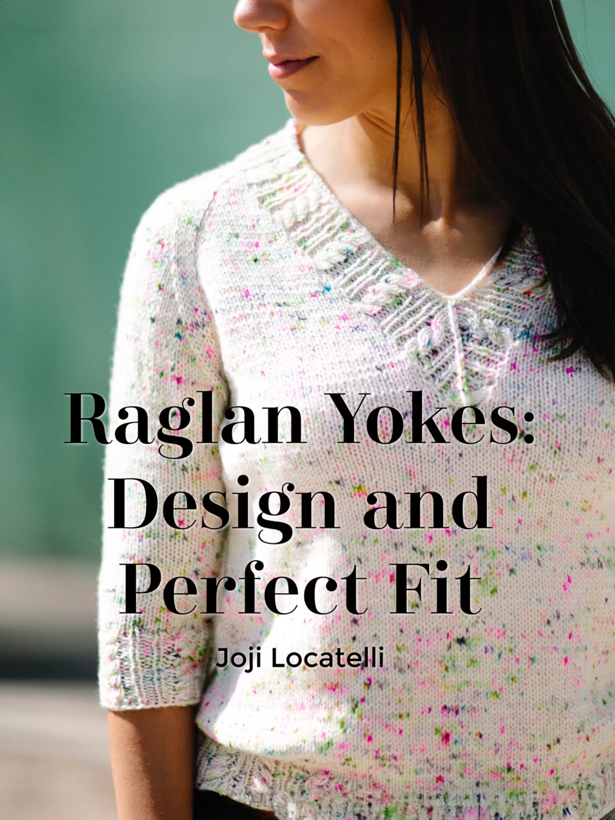 Raglan Yokes: Design and Perfect Fit 24.01.2025 knitting workshop, Joji Locatelli