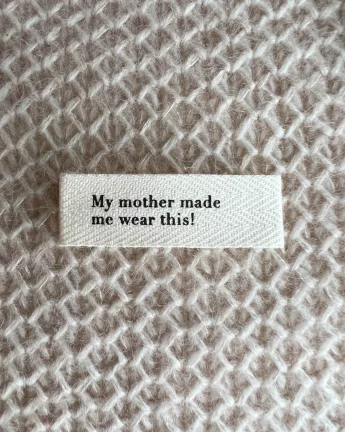 Petiteknit Label "My mother made me wear this!"